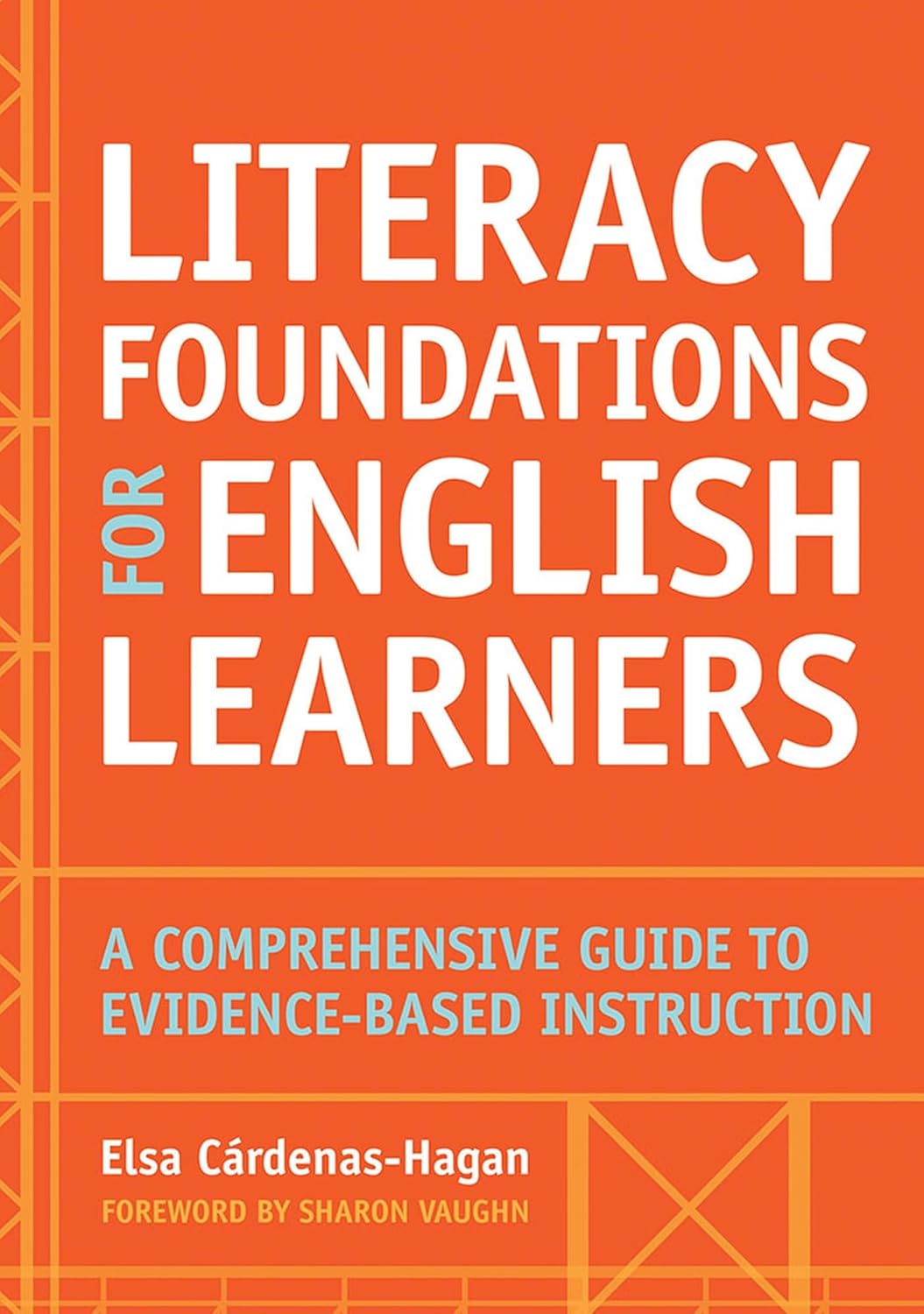 Literacy Foundations for English Learners: A Comprehensive Guide to Evidence-Based Instruction 1st Edition