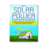 DIY Solar Power for Beginners Package 6IN1: Design, Install and Maintain Grid Tied and Off Grid Solar Power Systems for Your Home