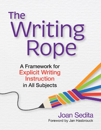 The Writing Rope: A Framework for Explicit Writing Instruction in All Subjects 1st Edition