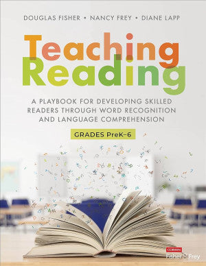 Teaching Reading: A Playbook for Developing Skilled Readers Through Word Recognition and Language Comprehension 1st Edition